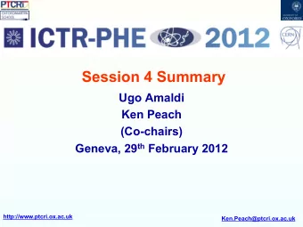 Session 4 Summary  Ugo Amaldi  Ken Peach  (Co-chairs) Geneva, 29 th February 2012