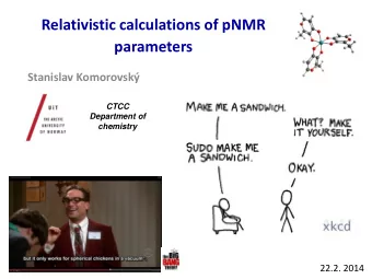 Relativistic calculations of pNMR  parameters  Stanislav Komorovsk  CTCC  Department of