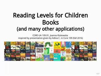 Reading Levels for Children  Books  (and many other applications)  CORE-UA 109.01, Joanna Klukowska