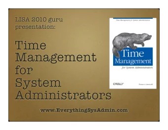 Time  Management  for  System  Administrators  www.EverythingSysAdmin.com  Top 5  #1  Create a