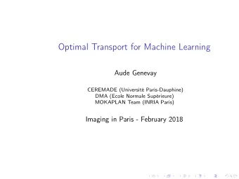 Optimal Transport for Machine Learning  Aude Genevay  CEREMADE (Universit Paris-Dauphine)  DMA