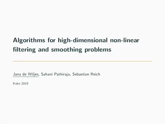 Algorithms for high-dimensional non-linear  filtering and smoothing problems  Jana de Wiljes,