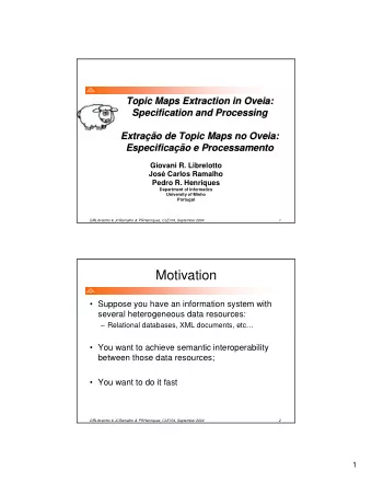 Motivation   Suppose you have an information system with  several heterogeneous data resources: