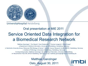 Service Oriented Data Integration for  a Biomedical Research Network Matthias Ganzinger a, , Tino