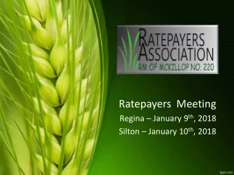 Ratepayers  Meeting Regina  January 9 th , 2018 Silton  January 10 th , 2018  Meeting Agenda