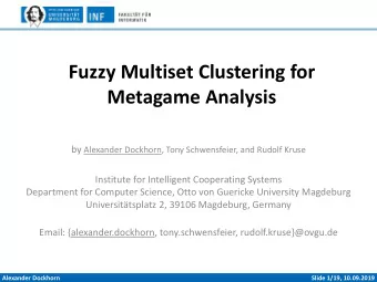Fuzzy Multiset Clustering for  Metagame Analysis by Alexander Dockhorn, Tony Schwensfeier, and