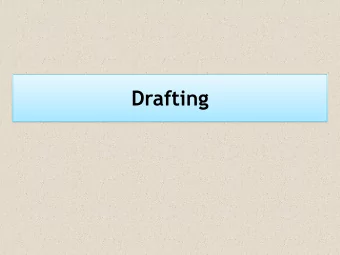 Drafting  Drafting  Compose the first draft in a style that  works for you and your group: