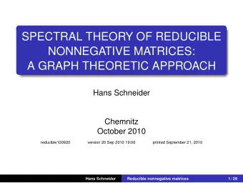 SPECTRAL THEORY OF REDUCIBLE  NONNEGATIVE MATRICES:  A GRAPH THEORETIC APPROACH  Hans Schneider