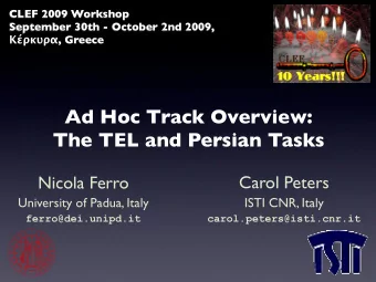 Ad Hoc Track Overview:  The TEL and Persian Tasks  Carol Peters  Nicola Ferro  ISTI CNR, Italy