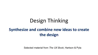Design'Thinking'  Synthesize*and*combine*new*ideas*to*create* the*design '  SWEN/444' Selected