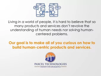 Our goal is to make all of you curious on how to  build human-centric products and services.