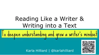 To deepen understanding and grow a writers mindset  Karla Hilliard | @karlahilliard  When you