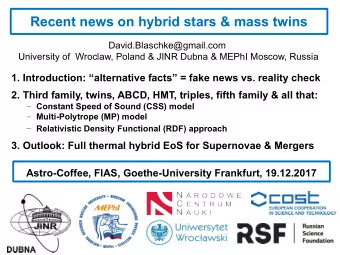 Recent news on hybrid stars &amp; mass twins  David.Blaschke@gmail.com  University of  Wroclaw,