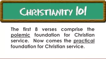 polemic  foundation  for  Christian  service.  Now comes the practical  foundation for Christian