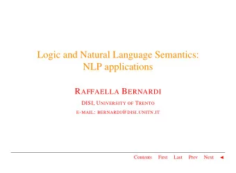 Logic and Natural Language Semantics:  NLP applications R AFFAELLA B ERNARDI DISI, U NIVERSITY OF T