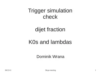 Trigger simulation  check  dijet fraction  K0s and lambdas  Dominik Wrana  08/23/11  Skype meeting