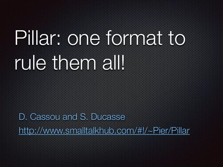 pillar one format to rule them all