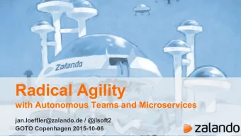 Radical Agility  with Autonomous Teams and Microservices  jan.loeffler@zalando.de / @jlsoft2  GOTO