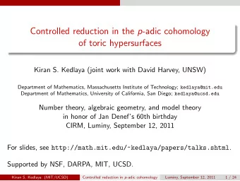 Controlled reduction in the p -adic cohomology  of toric hypersurfaces  Kiran S. Kedlaya (joint