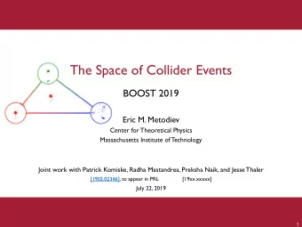 The Space of Collider Events  BOOST 2019  Eric M. Metodiev  Center for Theoretical Physics