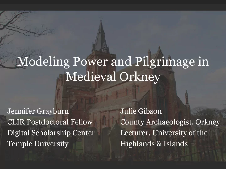 modeling power and pilgrimage in medieval orkney