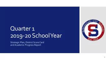 Quarter 1  2019-20 School Year  Strategic Plan, District Score Card  and Academic Progress Report