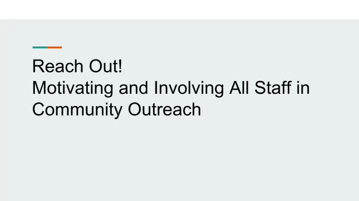 reach out motivating and involving all staff in community