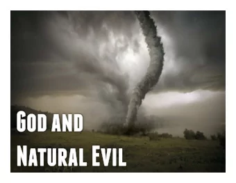 Moral evil is a result of human action, whereas natural evil  can only be blamed on God, if He