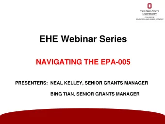 EHE Webinar Series  NAVIGATING THE EPA-005  PRESENTERS:  NEAL KELLEY, SENIOR GRANTS MANAGER  BING