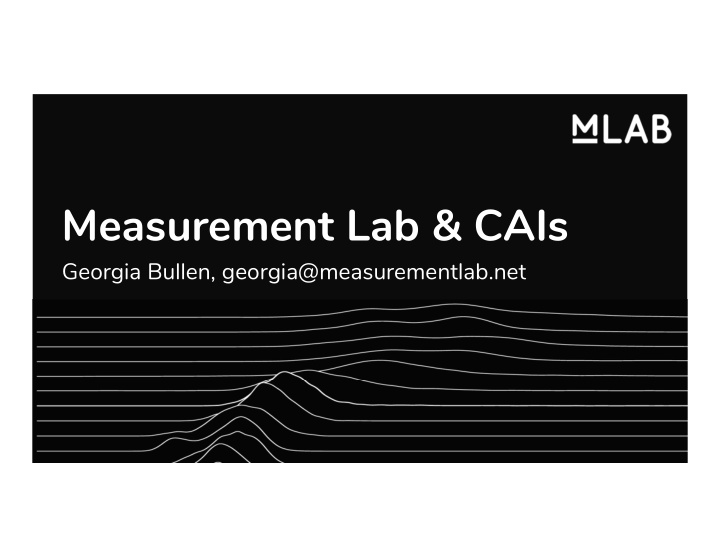 measurement lab cais