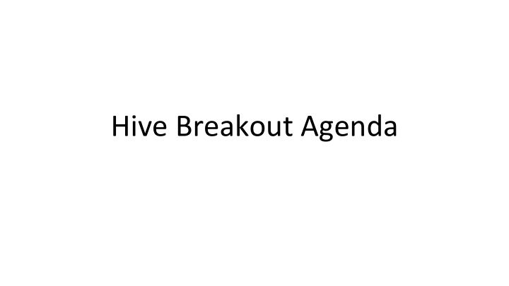 hive breakout agenda administrative items