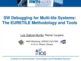 The EURETILE Methodology and Tools  Luis Gabriel Murillo, Rainer Leupers  MAD Workshop, HiPEAC Fall