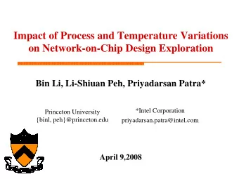 Impact of Process and Temperature Variations  on Network-on-Chip Design Exploration  Bin Li,