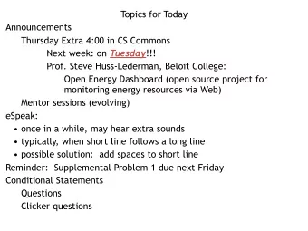 Topics for Today  Announcements  Thursday Extra 4:00 in CS Commons Next week: on Tuesday !!!  Prof.
