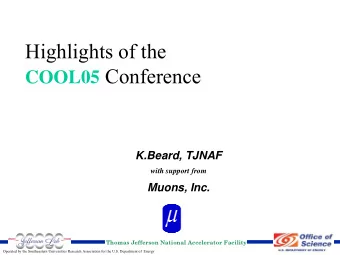 Highlights of the COOL05 Conference  K.Beard, TJNAF  with support from  Muons, Inc.  Thomas