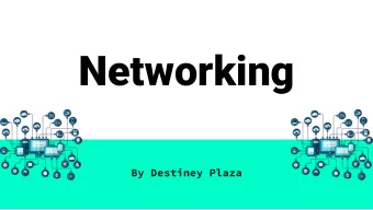 Networking  By Destiney Plaza  Overview  What is networking    Architecture    Hardware