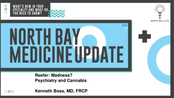 Reefer: Madness?  Psychiatry and Cannabis  Kenneth Boss, MD, FRCP  DISCLOSURE   Declare if you