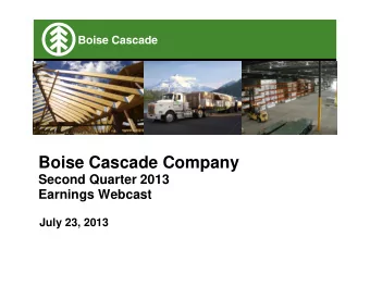 Boise Cascade Company  Second Quarter 2013  Earnings Webcast  July 23, 2013  Forward-Looking