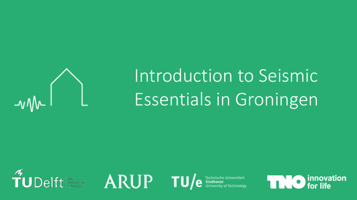 introduction to seismic essentials in groningen