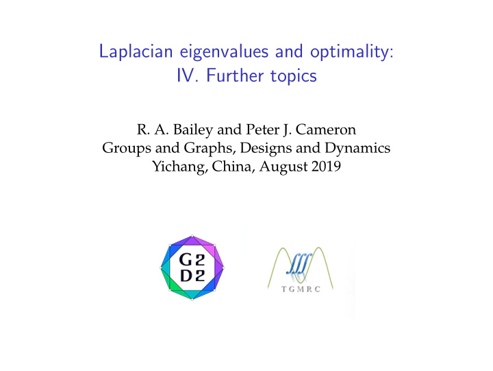laplacian eigenvalues and optimality iv further topics
