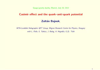 Casimir effect and the quarkanti-quark potential  Zolt an Bajnok ,  MTA-Lend  ulet