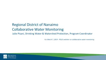 Regional District of Nanaimo  Collaborative Water Monitoring  Julie Pisani, Drinking Water &amp;
