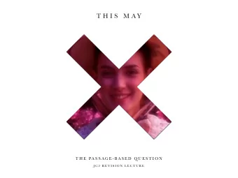 T H I S  M A Y  T H E  PA S S A G E - B A S E D  Q U E S T I O N  J C 2  R E V I S I O N  L E C T U