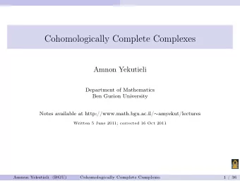 Cohomologically Complete Complexes  Amnon Yekutieli  Department of Mathematics  Ben Gurion