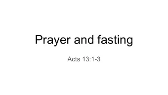 Prayer and fasting  Acts 13:1-3  For John the Baptist has come eating no bread and drinking  no