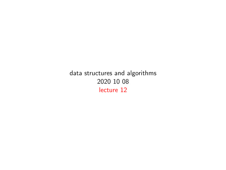 data structures and algorithms 2020 10 08 lecture 12 nice