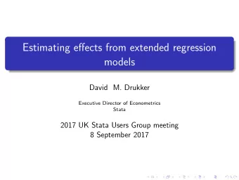 Estimating effects from extended regression  models  David M. Drukker  Executive Director of