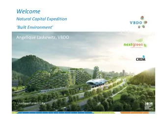 Welcome  Natural Capital Expedition Built Environment  Angelique Laskewitz, VBDO  Liuzhou