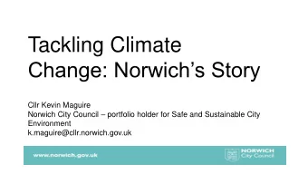 Tackling Climate  Change: Norwichs Story  Cllr Kevin Maguire Norwich City Council  portfolio