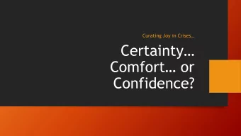 Comfort or  Confidence?  Certainty, Comfort, or Confidence?  In times of instability it is human